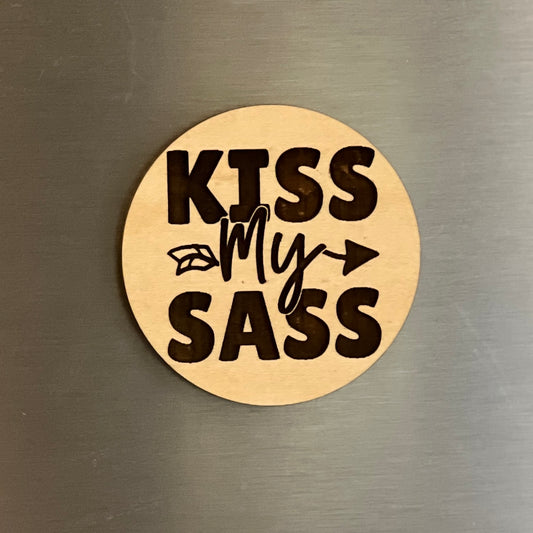 Kiss My Sass - Engraved Wooden Magnet