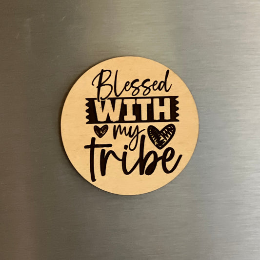 Blessed With My Tribe - Engraved Wooden Magnet