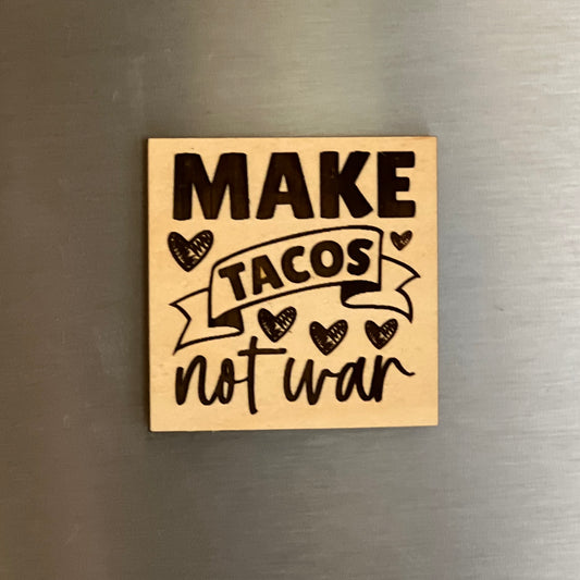 Make Tacos... - Engraved Wooden Magnet