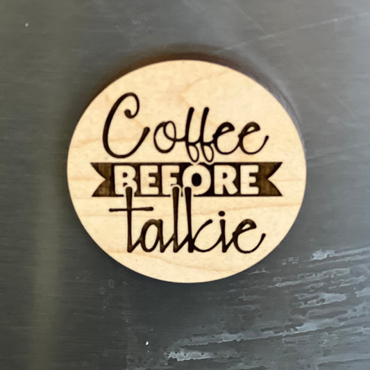 Coffee Before Talkie - Engraved Wooden Magnet