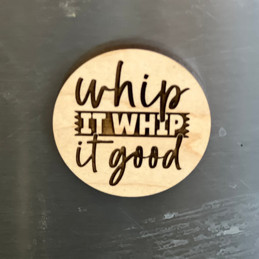 Whip It - Engraved Wooden Magnet