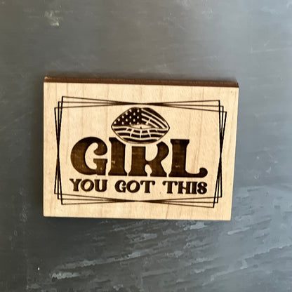 Girl, You Got This - Engraved Wooden Magnet