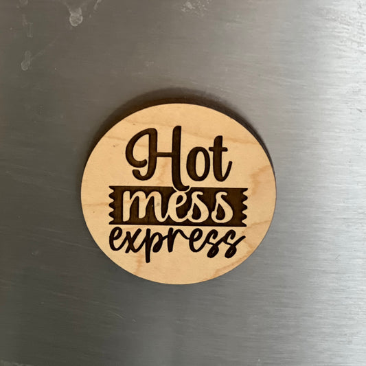 Hot Mess Express - Engraved Wooden Magnet
