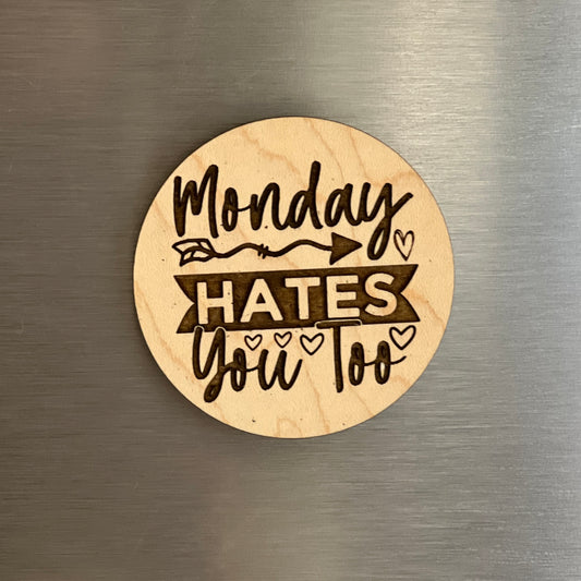 Monday... - Engraved Wooden Magnet