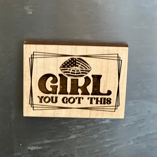 Girl, You Got This - Engraved Wooden Magnet